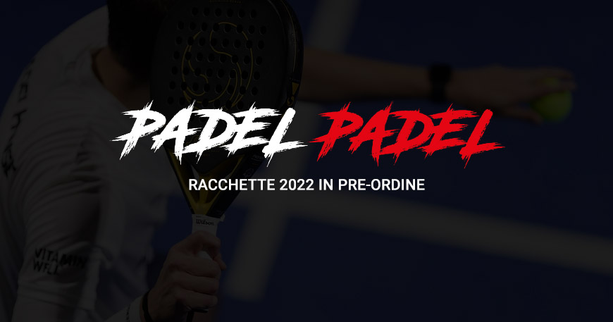racchette padel 2022 pre-ordine